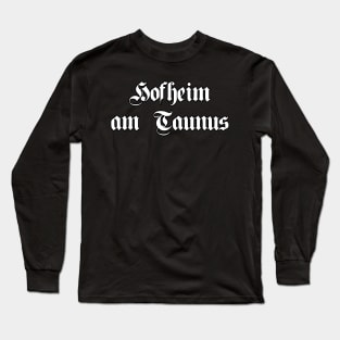 Hofheim am Taunus written with gothic font Long Sleeve T-Shirt